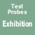 Test Probe　Exhibition